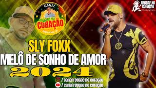 VAZOU MELÔ DE SONHO DE AMOR  SLY FOXX 2024 EXCLUSIVA [upl. by Alika]