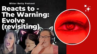 Bitter Betty Podcast  Revisiting TheWarning quotEvolvequot DID TOVA AND CAROLE CHANGE THEIR MIND [upl. by Ennyroc526]