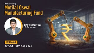 Decoding Motilal Oswal Manufacturing Fund with Ajay Khandelwal Fund Manager [upl. by Ihskaneem229]