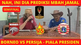 BORNEO VS PERSIJA JAKARTA  SEMIFINAL PIALA PRESIDEN 2024 DIPREDIKSI MBAH JAMAL [upl. by Nylirehc852]