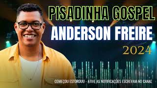 PISADINHA GOSPEL  ANDERSON FREIRE AS MELHORES DE OUTUBRO 2024 [upl. by Ahsieit]