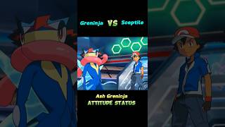 Greninja VS Sceptile Ash Greninja ATTITUDE STATUSSHORTS [upl. by Alehtse423]