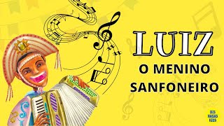 LUIZ O MENINO SANFONEIRO   História Educação Infantil [upl. by Eldreeda]