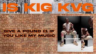 Is KIG KVG  Blackmonkey Blackmankey Give a Pound if You Like My Music [upl. by Elyak]