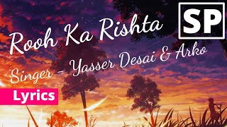 Rooh Ka Rishta  Ghost  Yasser Desai amp Arko  Lyrics by Sonal pradhan  Lyrics video [upl. by Adamski]