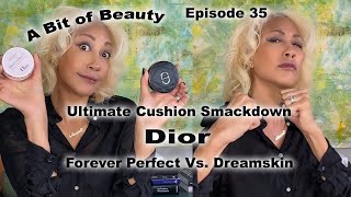 Dior Forever Perfect Vs Dreamskin Cushion Foundation Ultimate Smackdown quotA Bit of Beautyquot Ep 35 [upl. by Dash]