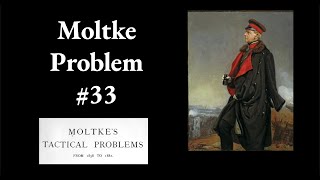 Moltke Tactical Problem 33 [upl. by Ahsieuqal339]