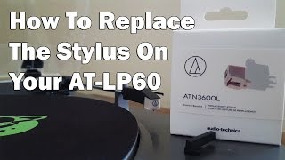 How To Replace The Stylus On Your ATLP60 [upl. by Eintihw252]