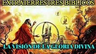 EXTRATERRESTRES EN LA BIBLIA Ezequiel y La Visión de la Gloria Divina [upl. by Nedac454]