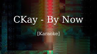 CKay  By Now Karaoke [upl. by Box983]