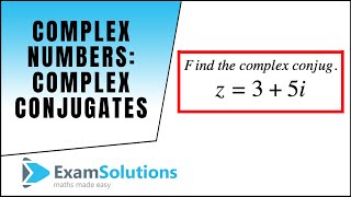 Complex Numbers  Complex Conjugates  ExamSolutions [upl. by Glialentn]