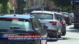 Etg  Esodo estivo e cantieri in città Como paralizzata dal traffico Code anche sulla A9 [upl. by Nodnab]