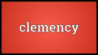 Clemency Meaning [upl. by Efren]