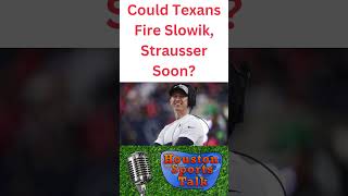 Could Texans Fire Slowik Strausser Soon [upl. by Anad75]