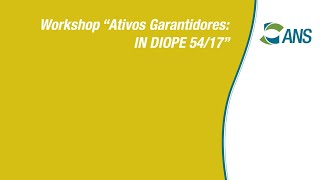 Workshop “Ativos Garantidores IN DIOPE 5417”  Apresentação ANS [upl. by Guss231]