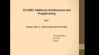 CS8083Multicore Architectures and ProgrammingSinglecore Vs Multicore Architectures [upl. by Inwat]