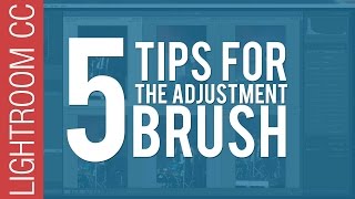 5 Power Tips for the Adjustment Brush  Adobe Lightroom [upl. by Ardme116]