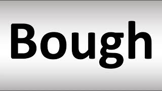 How to Pronounce Bough [upl. by Gnex]