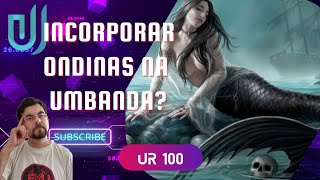 UR100 Ondinas e outros elementais incorporam na Umbanda [upl. by Calore969]