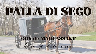 PALLA DI SEGO  racconto di Guy de Maupassant [upl. by Alatea]