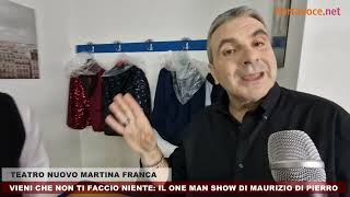 quotVieni che non ti faccio nientequot tutto esaurito per il one man show di Maurizio Di Pierro [upl. by Tiras]