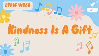 Kindness Is A Gift Lyric Video 🎤  🧡 Kindness Song for Kids  🎵 Tiny Souls Children’s Music [upl. by Okir643]