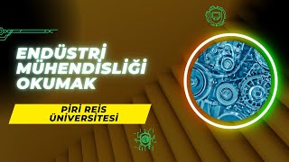 Piri Reis Üniversitesinde Endüstri Mühendisliği Okumak  Endüstri Mühendisliği İş İmkanları Maaş [upl. by Ainig]