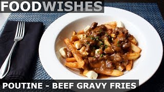 Poutine – Beef Gravy Fries amp Cheese – Food Wishes [upl. by Hoskinson915]