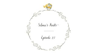 Selmas Knits in English  Episode 27 Unusual circumstances [upl. by Nath]