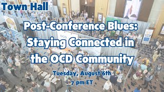 Town Hall PostConference Blues Staying Connected in OCD Community [upl. by Maunsell]