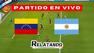 🔴 VENEZUELA vs ARGENTINA EN VIVO 🔴 ELIMINATORIAS SUDAMERICANAS  Relatando TV [upl. by Riay]