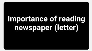 Importance of reading newspaper Letter englishwithazim [upl. by Holt]