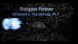 Stargate Forever Episode 2 Part 1  the 2nd leg [upl. by Eidolem]