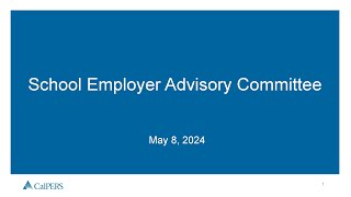 CalPERS School Employer Advisory Committee SEAC Meeting  582024 [upl. by Lonne]