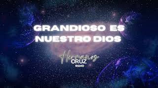 GRANDIOSO ES NUESTRO DIOSHERMANOS CRUZ Gravado Ase 10 Años [upl. by Xever]