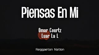 OMAR COURTZ x LUAR LA L  PIENSAS EN MI LetraLyrics  PRIMERA MUSA [upl. by Brande]