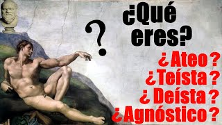 ¿CÓMO TE DEFINES ¿ERES TEÍSTA DEÍSTA AGNÓSTICO O ATEO  El Patio de Sócrates [upl. by Alban]