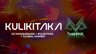 Dj Masquerade  Kulikitaka  Global Mambo  KULIKITAKA Video Oficial [upl. by Anerat388]