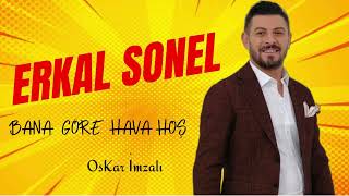 Erkal Sonel  Bana Göre Hava Hoş  YENİ ESER  İNCİ TANELERİ [upl. by Hackney54]