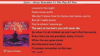 Lyrics Always Remember Us This Way DJ Tons [upl. by Bellamy]