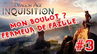 Dragon Age Inquisition PC  Ep3  Mon boulot  Fermeur de Faille  Lets Play FR 1080 [upl. by Oilicec168]