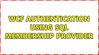 WCF Authentication using SQL Membership Provider 2 Solutions [upl. by Rainwater964]