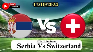 Serbia Vs Switzerland Live Football Match Score Today HD 12102024  UEFA Nations League live [upl. by Aeuhsoj]