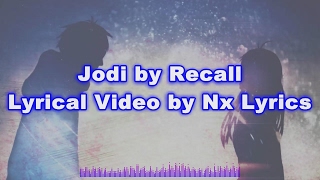 Jodi By Recall  Lyrical Video by Nx Lyrics [upl. by Cran]