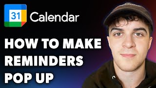 How to Make Google Calendar Reminders Pop Up Full 2024 Guide [upl. by Eittak789]