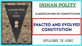 INDIAN POLITY  DIFFERENCE BETWEEN ENACTED AND EVOLVED CONSTITUTION  CLASSIFICATION OF CONSTITUTION [upl. by Aed]