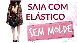 COMO FAZER SAIA COM ELÁSTICO SEM MOLDE  Fazendo as próprias roupas  Atelier Costurando Comigo [upl. by Iek]