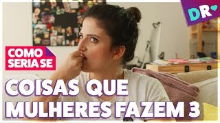 COISAS QUE MULHERES FAZEM 💕 ALGUMAS VERDADES NÉ MORES 😂 DRelacionamentos [upl. by Roeser]