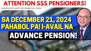 ✅ ATTENTION SSS PENSIONERS SA DECEMBER 21 2024 PAHABOL PA IAVAIL NA SSS ADVANCE PENSION PARA SA [upl. by Eilerua730]