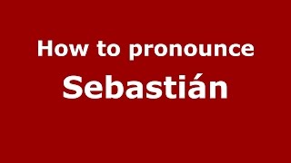 How to pronounce Sebastián SpanishArgentina  PronounceNamescom [upl. by Loring]